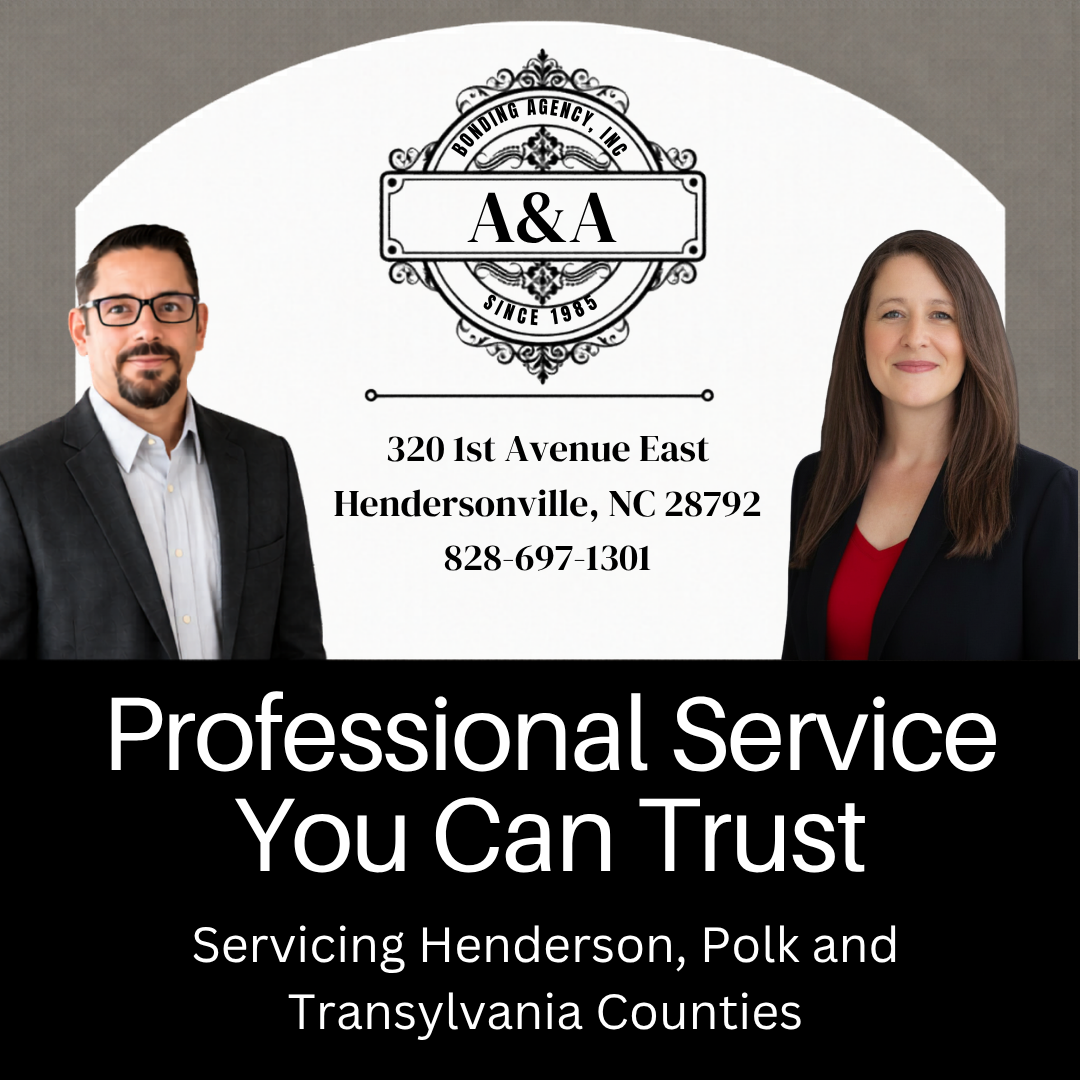 
BONDING
AGENCY
INC
A&A
SINCE 1985
320 1st Avenue East Hendersonville, NC 28792
828-697-1301
Professional Service You Can Trust
Servicing Henderson, Polk and Transylvania Counties